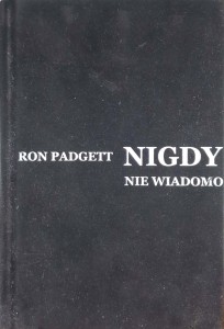 Ron Padgett, Nigdy nie wiadomo