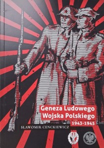 Sławomir Cenckiewicz, Geneza Ludowego Wojska Polskiego 1943-1945