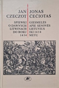 Jan Czeczot, Śpiewki o dawnych Litwinach do roku 1434