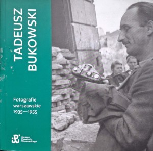 Tadeusz Bukowski, Fotografie warszawskie 1935-1955