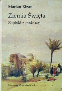Marian Bizan, Ziemia Święta Zapiski z podróży
