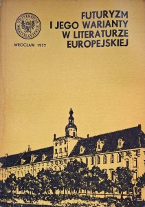 Futuryzm i jego warianty w literaturze europejskiej