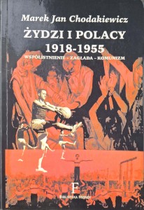 Marek Jan Chodakiewicz, Żydzi i Polacy 1918-1955