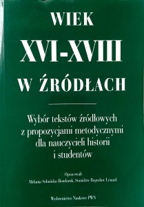 Wiek XVI- XVIII w źródłach Wybór tekstów źródłowych