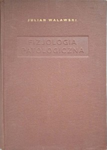 Julian Walawski, Fizjologia patologiczna