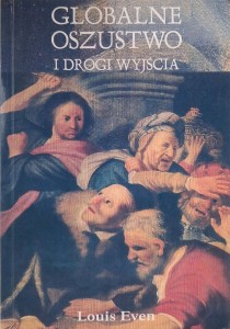 Louis Even, Globalne oszustwo i drogi wyjścia