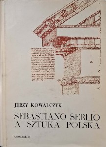 Sebastiano Serlio a sztuka polska, Jerzy Kowalczyk