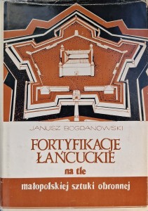 Fortyfikacje łańcuckie na tle małopolskiej sztuki obronnej, Janusz Bogdanowski