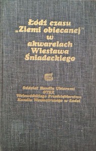 Łódź czasu Ziemi Obiecanej w akwarelach Wiesława Śniadeckiego