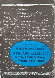 Wykłady Farmacji Jędrzeja Śniadeckiego w Wilnie 1797-1804, Witold Włodzimierz Głowacki