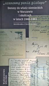 Szanowny panie gistapo Donosy do władz niemieckich w Warszawie i okolicach w latach 1940-1941