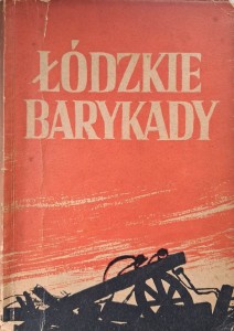 Łódzkie barykady Wspomnienia uczestników Rewolucji 1905-7 roku