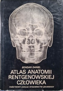 Atlas anatomii rentgenowskiej człowieka, Bohdan Daniel