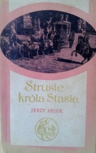 Jerzy Łojek, Strusie króla Stasia