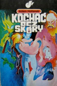 Adam Hollanek, Kochać bez skóry