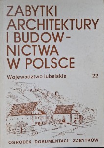 Zabytki architektury i budownictwa w Polsce tom 22 Województwo lubelskie