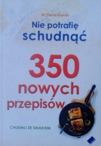 Dr Pierre Dukan, Nie potrafię schudnąć  350 nowych przepisów