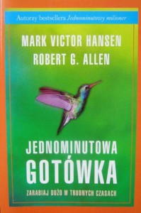 Mark Victor Hansen Robert G. Allen, Jednominutowa gotówka