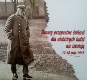 Bramy przepastne śmierci dla niektórych ludzi nie istnieją Józef Piłsudski