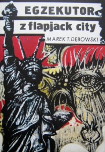 Marek T. Dębowski, Egzekutor z Flapjack City