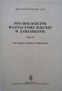 red. Stanisław Witkowski, Psychologiczne wyznaczniki sukcesu w zarządzaniu tom 2