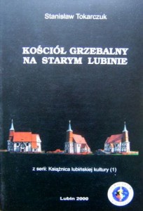 Stanisław Tokarczuk, Kościół grzebalny na Starym Lubinie