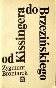 Zygmunt Broniarek, Od Kissingera do Brzezińskiego