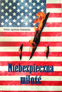 Stefania Jagielnicka- Kamieniecka, Niebezpieczna miłość