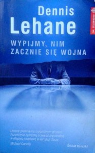Dennis Lehane, Wypijmy, nim zacznie się wojna