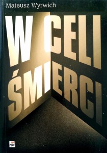Mateusz Wyrwich, W celi śmierci