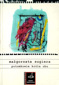 Małgorzata Sugiera, Potomkowie króla Ubu