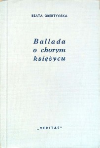 Beata Obertyńska, Ballada o chorym księżycu