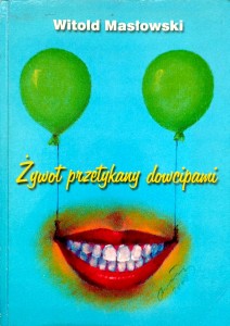 Witold Masłowski, Żywot przetykany dowcipami