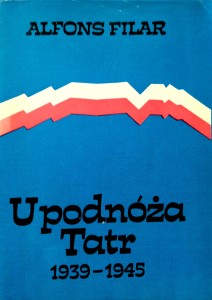 Alfons Filar, U podnóża Tatr 1939- 1945