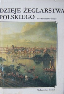 Włodzimierz Głowacki, Dzieje żeglarstwa polskiego
