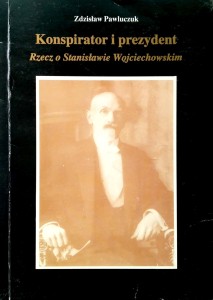 Zdzisław Pawluczuk, Konspirator i prezydent Rzecz o Stanisławie Wojciechowskim