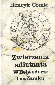 Henryk Comte, Zwierzenia adiutanta w Belwederze i na Zamku