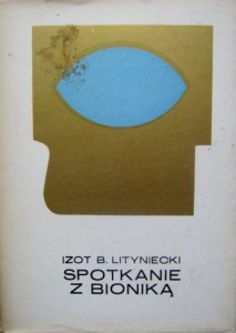 Izot B. Lityniecki, Spotkanie z bioniką