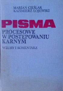 Marian Cieślak Kazimierz Łojewski, Pisma procesowe w postępowaniu karnym