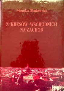 Monika Śladewska, Z Kresów Wschodnich na Zachód