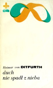 Hoimar von Ditfurth, Duch nie spadł z nieba