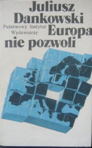 Juliusz Dankowski, Europa nie pozwoli