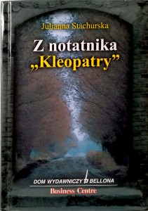 Julianna Stachurska, Z notatnika Kleopatry