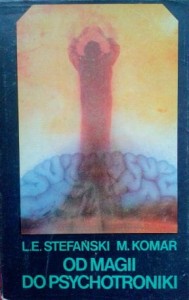 L. E. Stefański M. Komar, Od magii do psychotroniki
