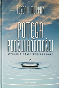 Joseph Murphy, Potęga podświadomości wyd. Świat Książki