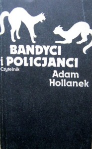 Adam Hollanek, Bandyci i policjanci