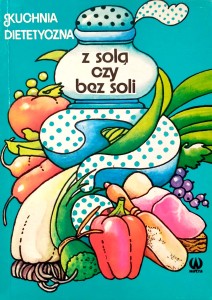 Ziemlański Zawistowska, Z solą czy bez soli Kuchnia dietetyczna
