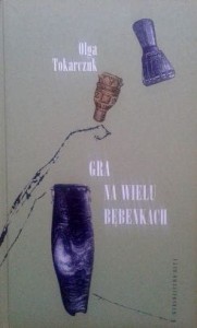 Olga Tokarczuk, Gra na wielu bębenkach