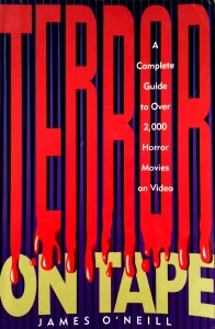 James O' Neill, Terror on Tape A Complete Guide to Over 2000 Horror Movies