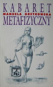 Manuela Gretkowska, Kabaret metafizyczny